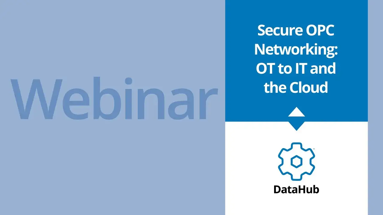 Secure OPC networking: OT to IT and the Cloud webinar